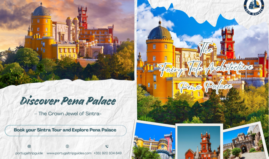 Pena Palace: 7 Irresistible Reasons to Fall in Love