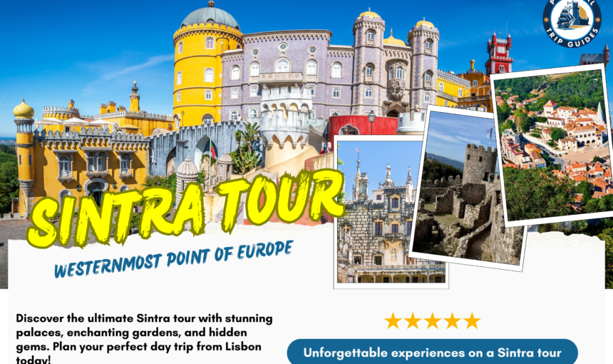 Sintra Tour: 7 Unforgettable Experiences You Can’t Miss